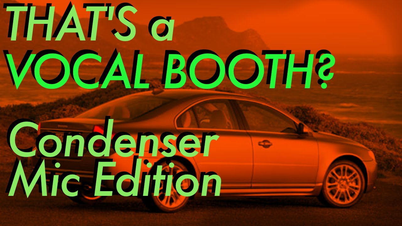 Your car, Your Condenser Mic = Instant Vocal booth!