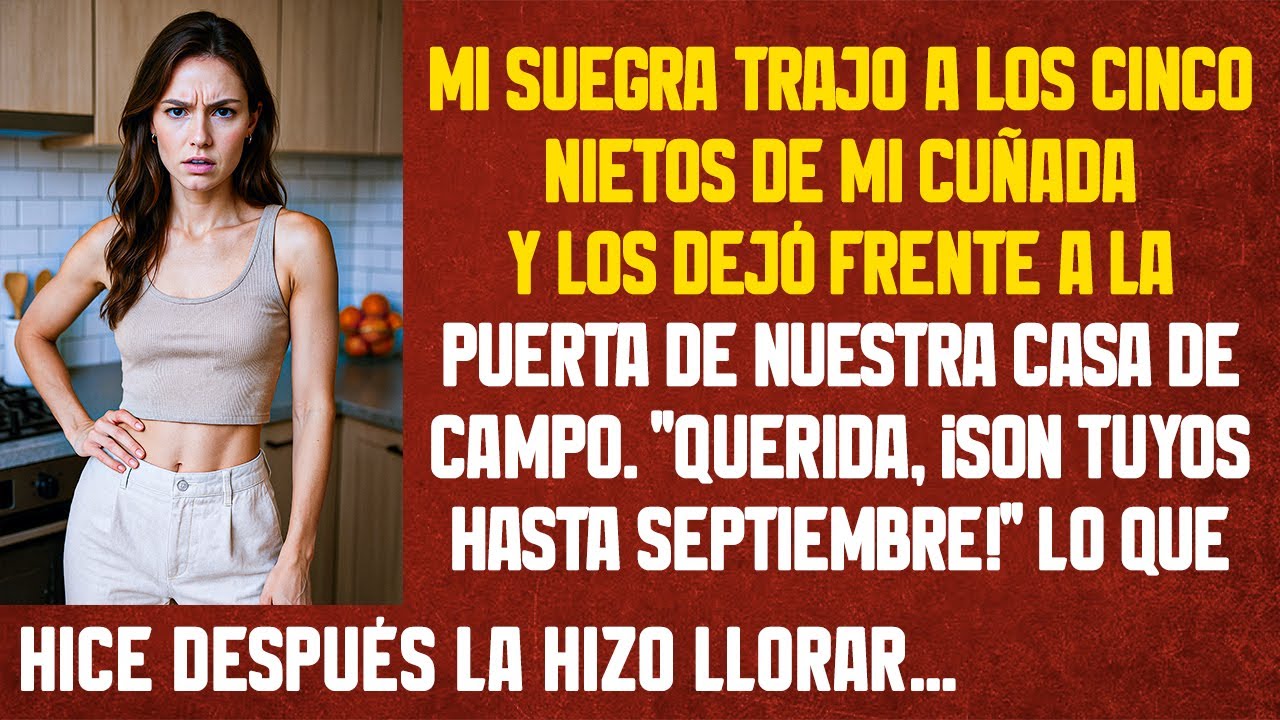 Mi suegra trajo a los cinco nietos de mi cuñada y los dejó frente a la puerta de nuestra casa...