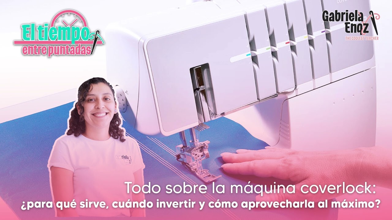 Ep 38. Todo sobre la máquina coverlock, ¿para qué sirve? ¿invertir o no en ella?