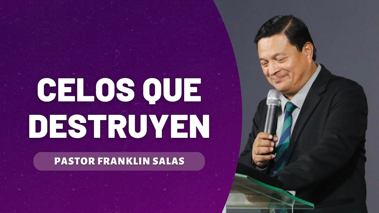 CELOS QUE DESTRUYEN. Pastor Franklin Salas.