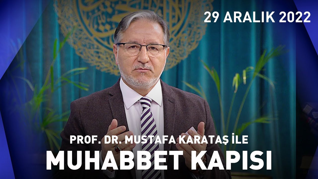 Prof. Dr. Mustafa Karataş ile Muhabbet Kapısı - 29 Aralık 2022