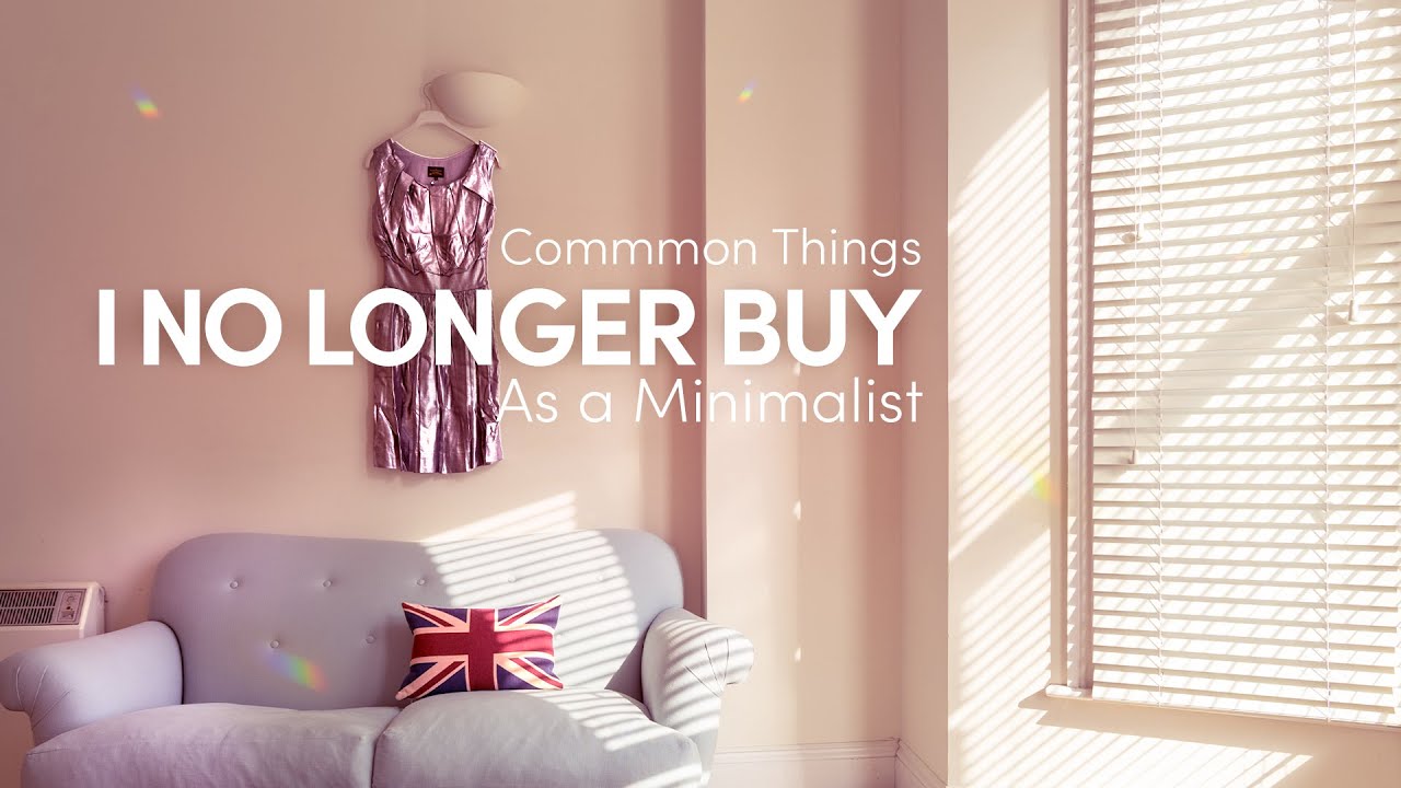 12 Things I No Longer Buy as a Minimalist | Save Money and Declutter | Fashion, Beauty