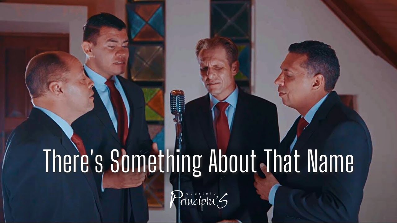 There's Something About That Name - Quarteto Principius