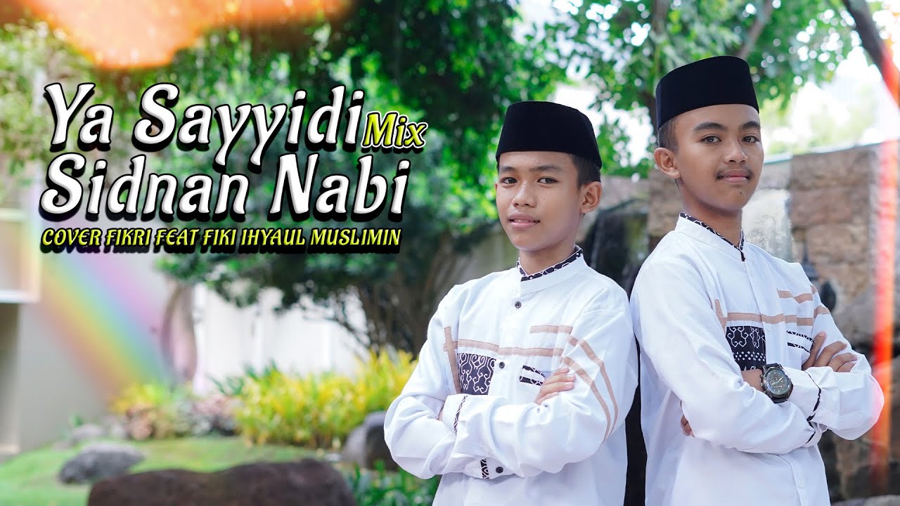 MEDLEY YA SAYYIDI & SIDNAN NABI -  FIKI FEAT FIKRI (COVER)