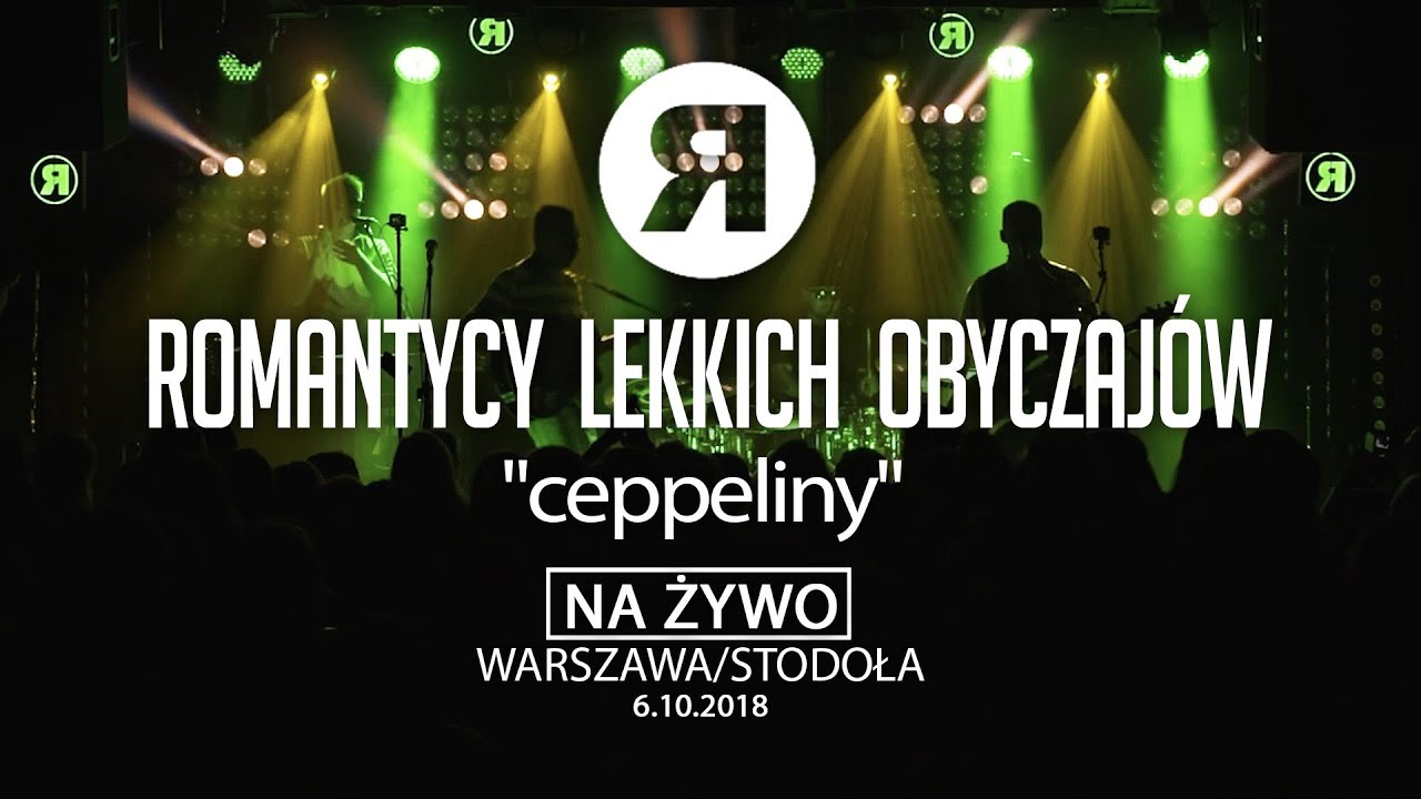 ROMANTYCY LEKKICH OBYCZAJÓW - Ceppeliny [NA ŻYWO]