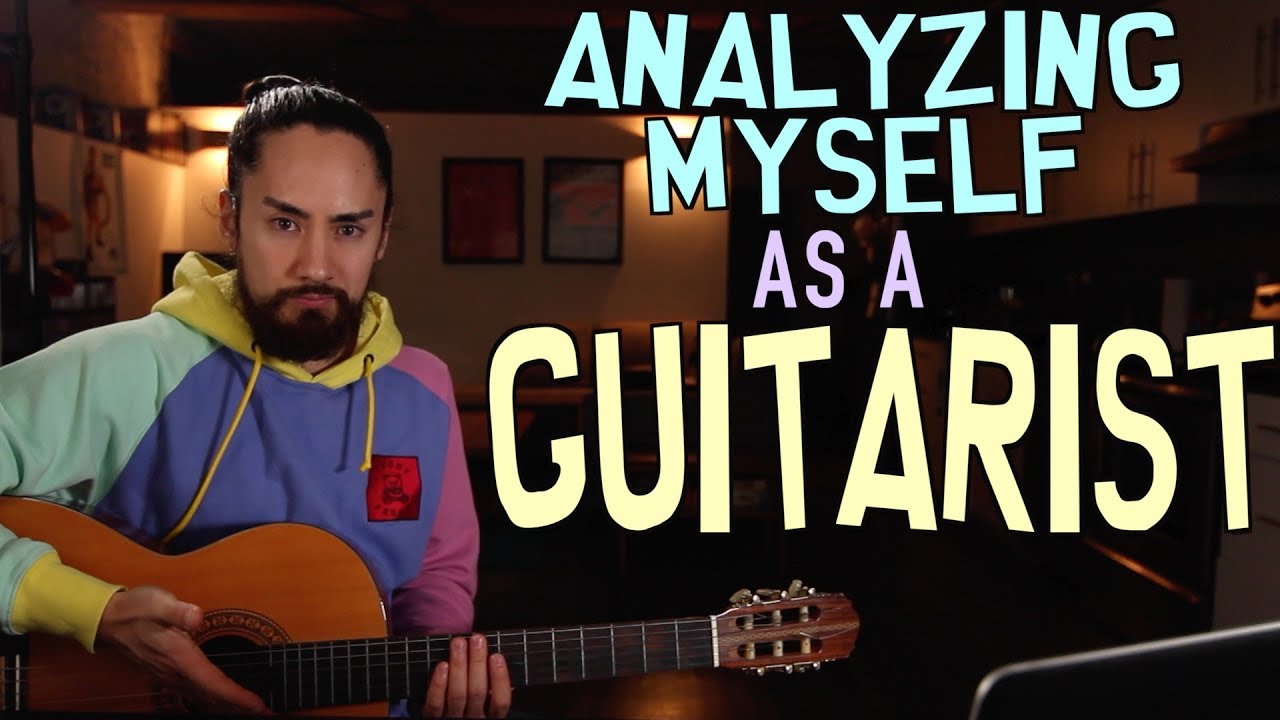 Analyzing Myself As A Guitarist