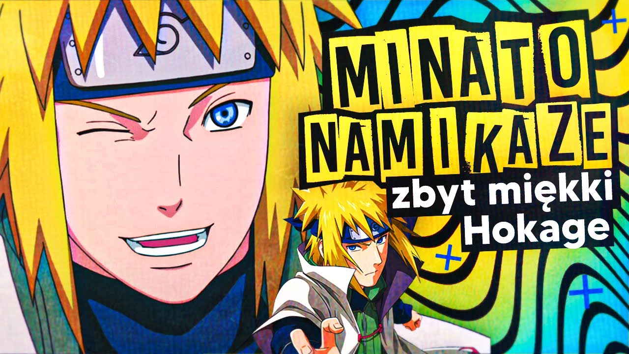 Minato Namikaze - zbyt miękki Hokage