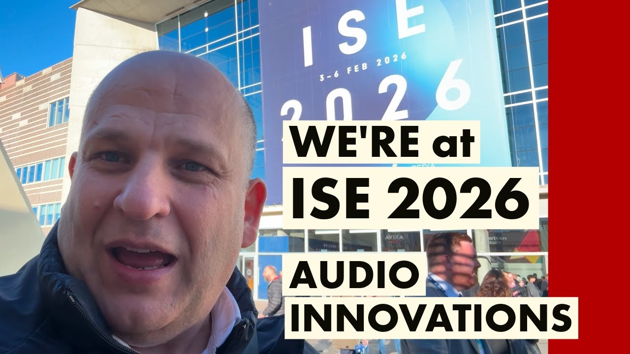 ISE Barcelona 2026 | Exploring the World&rsquo;s Leading AV & Audio Technology Show