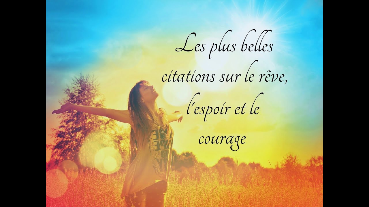 Les plus belles citations sur le rêve, l'espoir et le courage