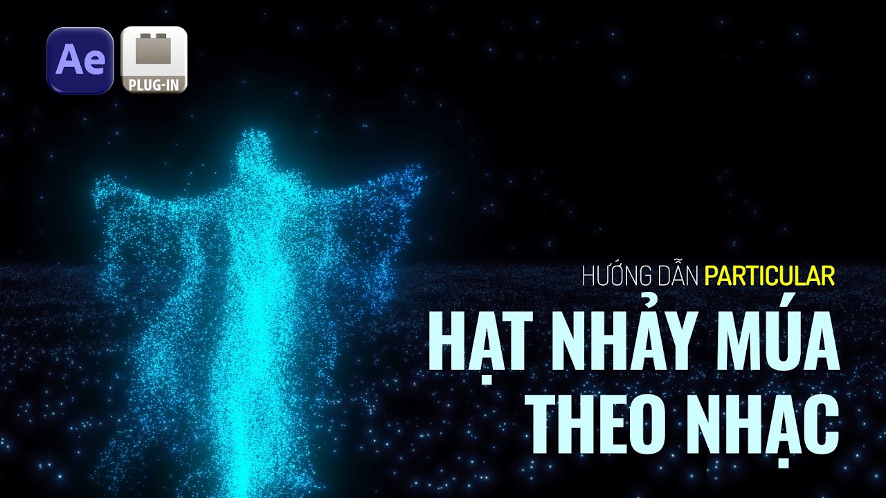 Hướng dẫn Trapcode Particular | Hạt Nhảy Múa Theo Nhạc