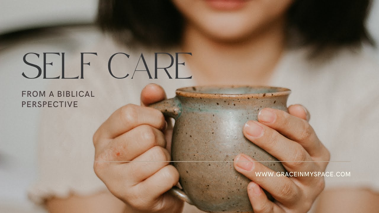 What Does the Bible Say About Self Care | Self Care from a Biblical Perspective
