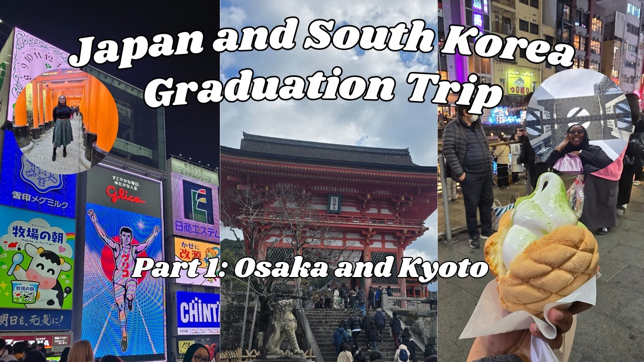 Japan and South Korea Graduation Trip!! | Osaka and Kyoto | Dotonbori, Temples, and Goshuin Hunting
