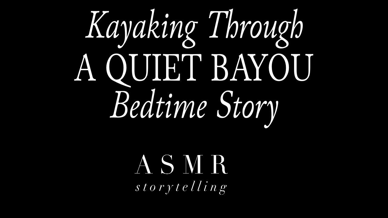 Kayaking Through a Quiet Bayou | Nature Bedtime Story | Soft Spoken ASMR