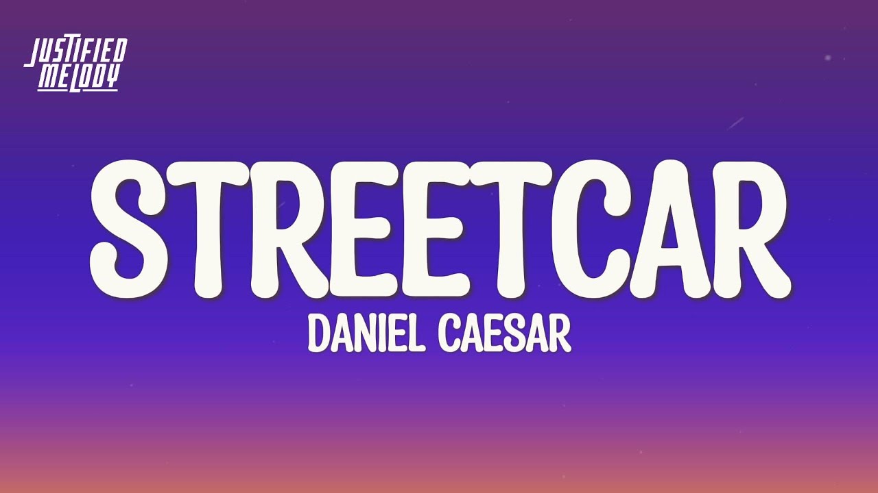 Daniel Caesar - streetcar (Lyrics)