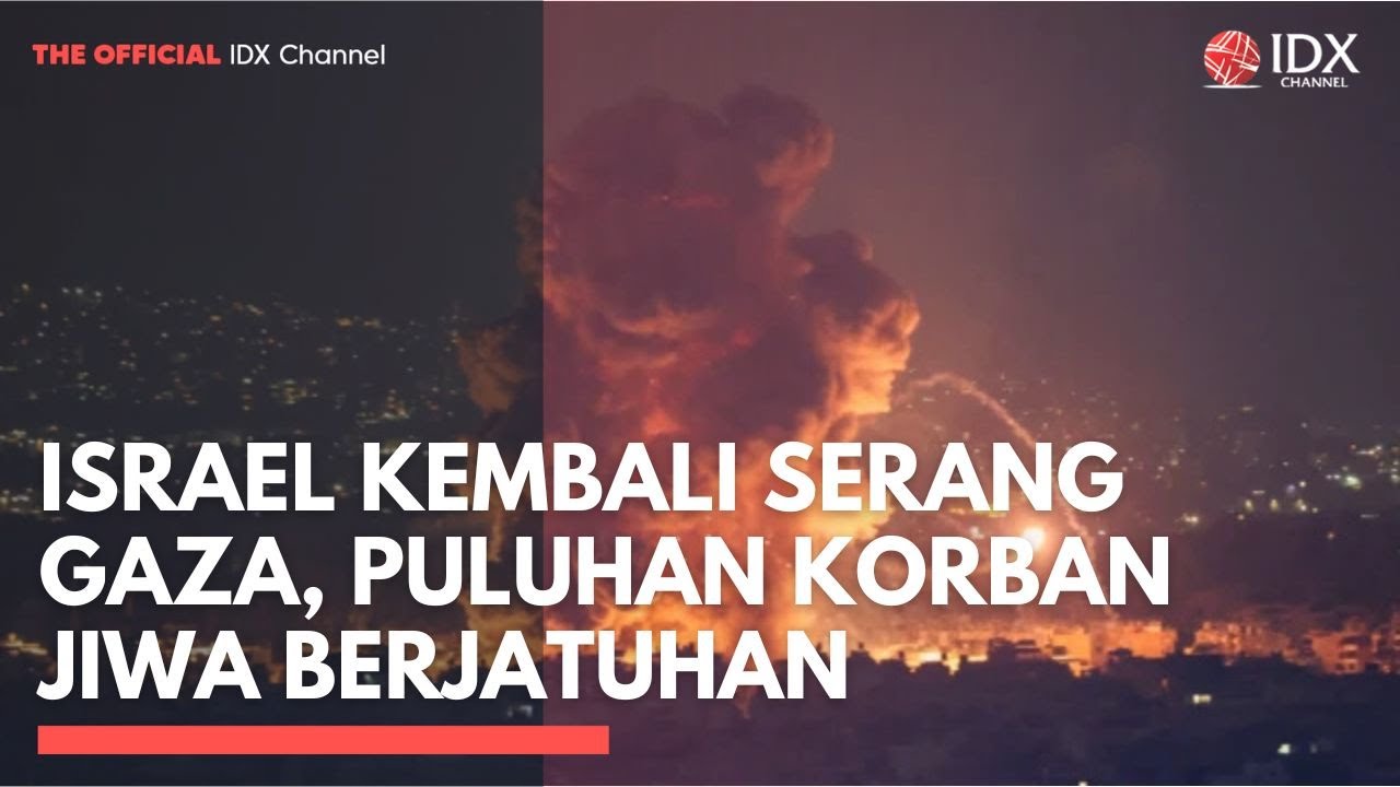 Israel Kembali Serang Gaza, Puluhan Korban Jiwa Berjatuhan | MARKET HIGHLIGHT