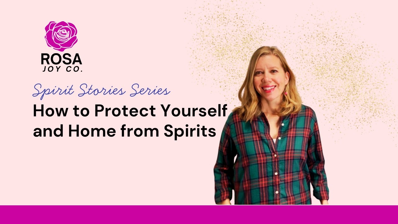 Spirit Stories Series - How to Protect Yourself and Home from Spirits