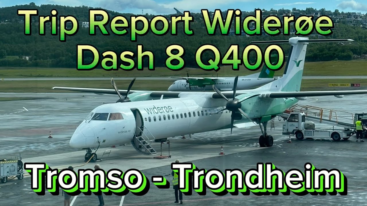 Trip Report Widerøe Dash 8 Q400, Tromso ( TOS ) - Trondheim ( TRD )
