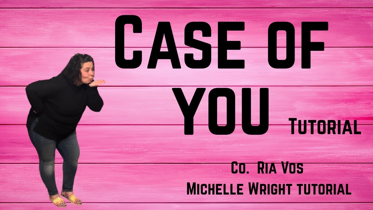 Case of you line dance tutorial Improver choreography by Ria Vos