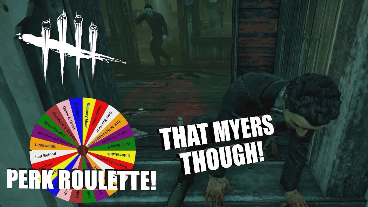 THAT MYERS GAME! | Dead By Daylight Survivor | PERK ROULETTE PT. 31
