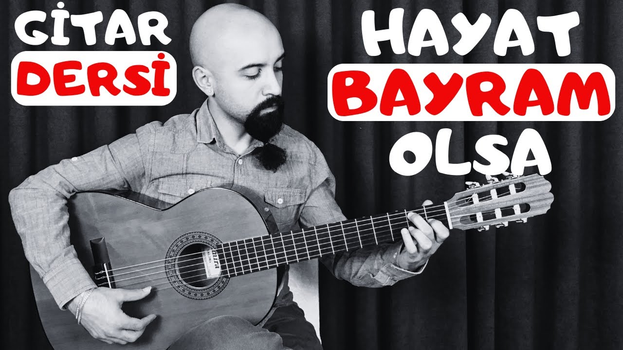 Gitar Dersi - HAYAT BAYRAM OLSA Akor, Ritm Nasıl Çalınır?! Gitar Çalmaya Nasıl Başlanır?