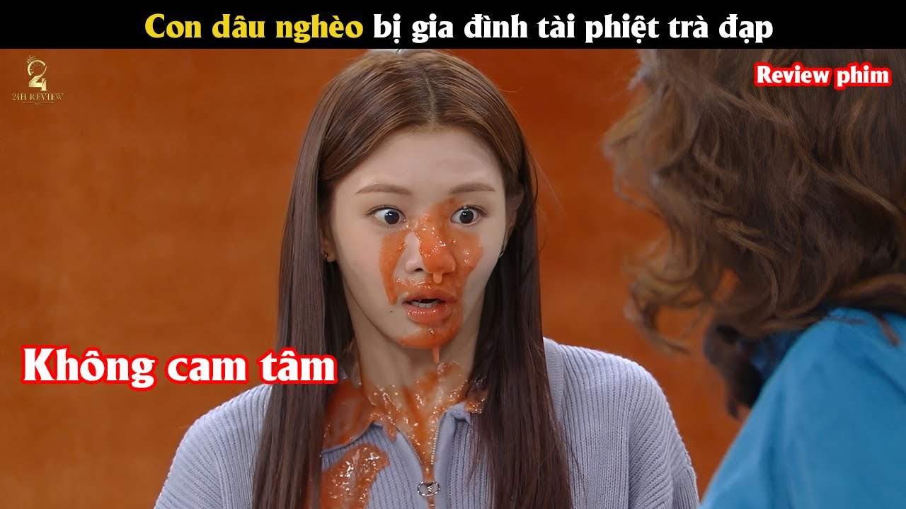 [Review Phim] Con dâu nghèo bị gia đình tài phiệt trà đạp