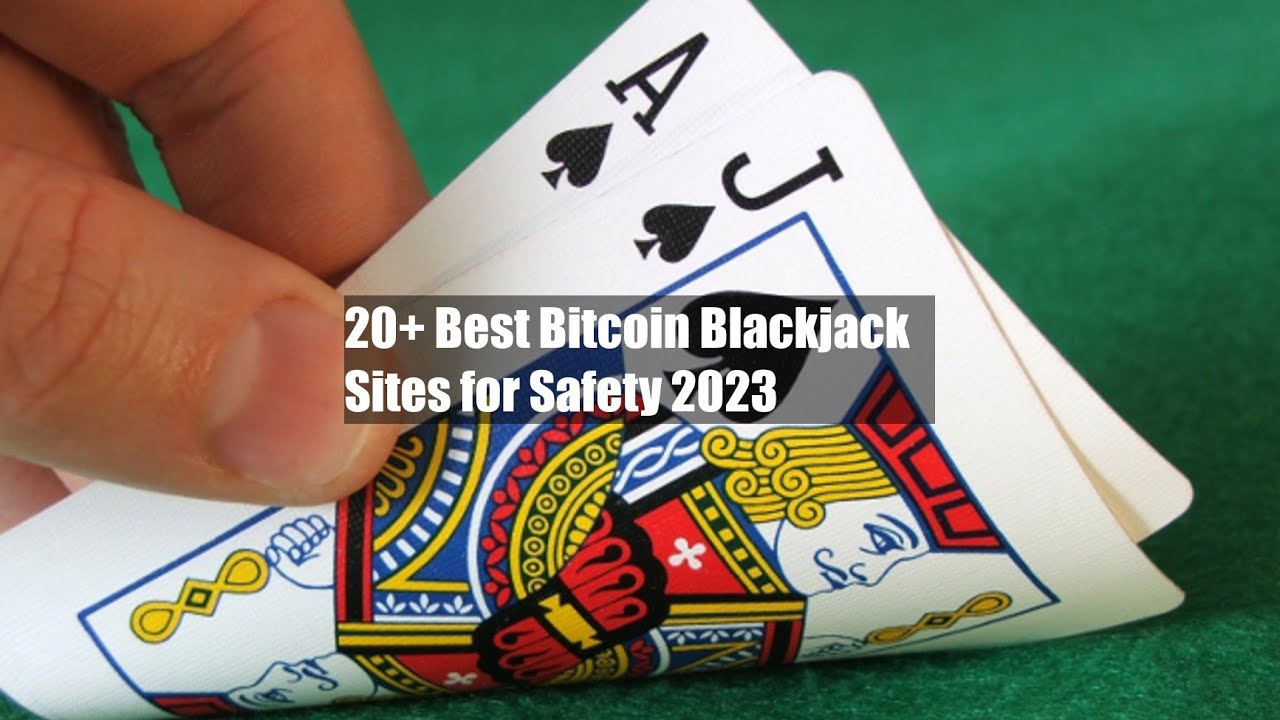 20+ Best Bitcoin Blackjack Sites for Safety 2023