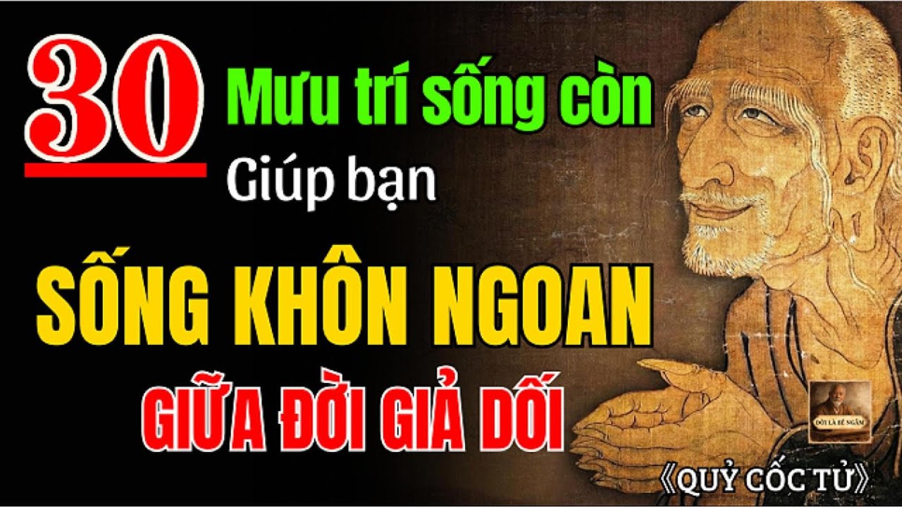 30 Câu Chuyện Mưu Lược Sống Còn QUỶ CỐC TỬ Giúp Bạn Sống Khôn Ngoan Giữ Đời Giả Dối