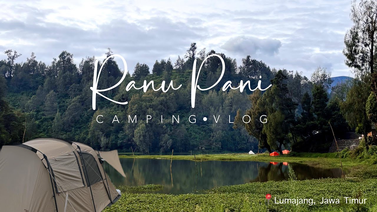 SERASA CAMPING DI SWISS PADAHAL MASIH DI INDONESIA | CAMPING DI RANU PANI LUMAJANG JAWA TIMUR