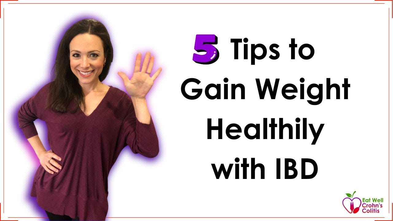 How To Gain Weight Healthily With IBD: Top 5 Tips You Need To Know