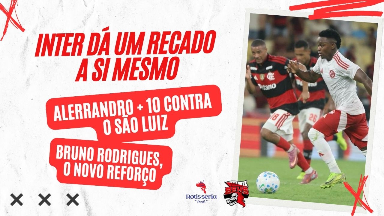 🚨INTER DÁ UM RECADO A SI MESMO | ALERRANDRO + 10 CONTRA O SÃO LUIZ | BRUNO RODRIGUES, O NOVO REFORÇO