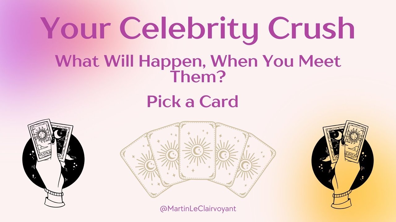🌟🫢 WOW! ~ How Will Your Celebrity Crush Act Upon Meeting You? ~ Pick a Card 🫢🌟