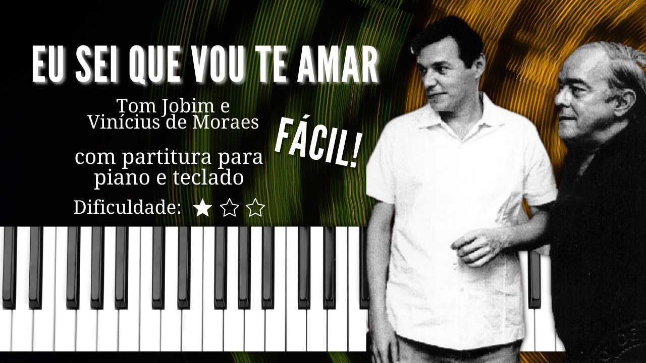 Eu sei que vou te amar - Tom Jobim e Vinícius de Moraes | FÁCIL | Com partitura