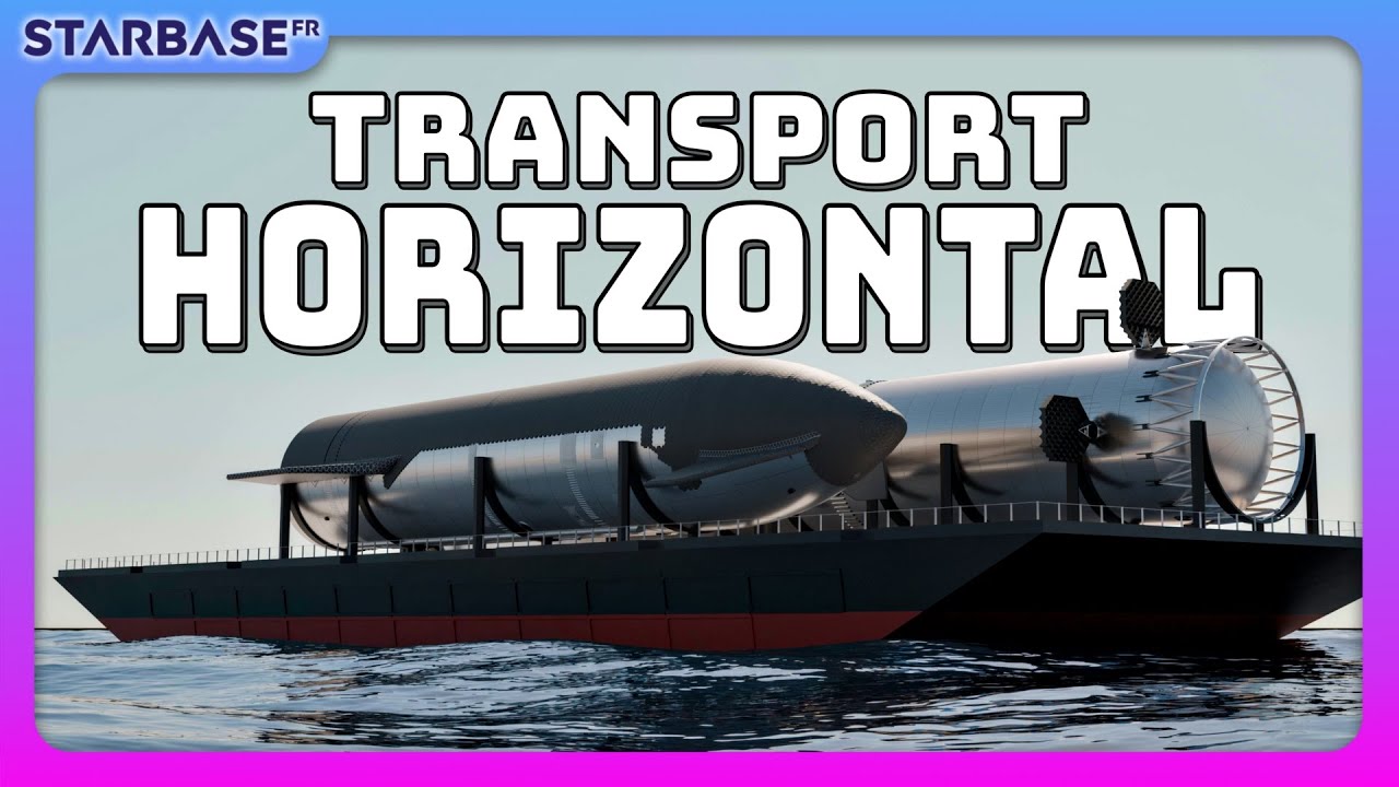 SpaceX confirme le transfert du STARSHIP par BARGE pour la Floride !