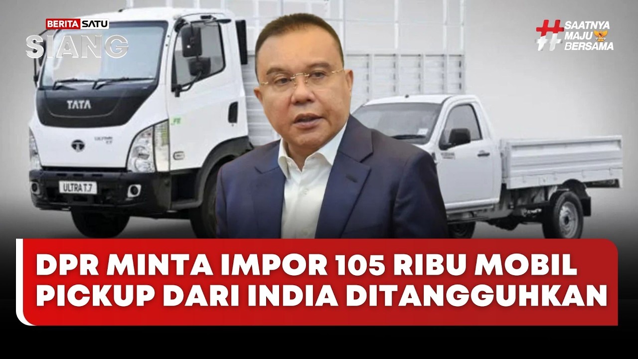 🔴 LIVE | DPR Minta Impor 105 Ribu Mobil Pickup Dari India Ditangguhkan - Beritasatu Siang