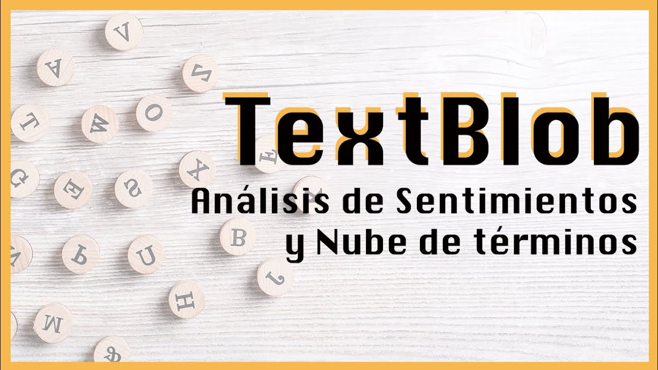 TextBlob + WordCloud: Análisis de sentimientos y nube de términos
