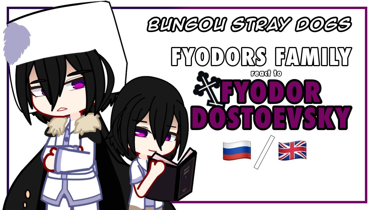 Fyodor’s family react to him || BSD react to || RUS/ENG || part 1/2 || GCRV ||