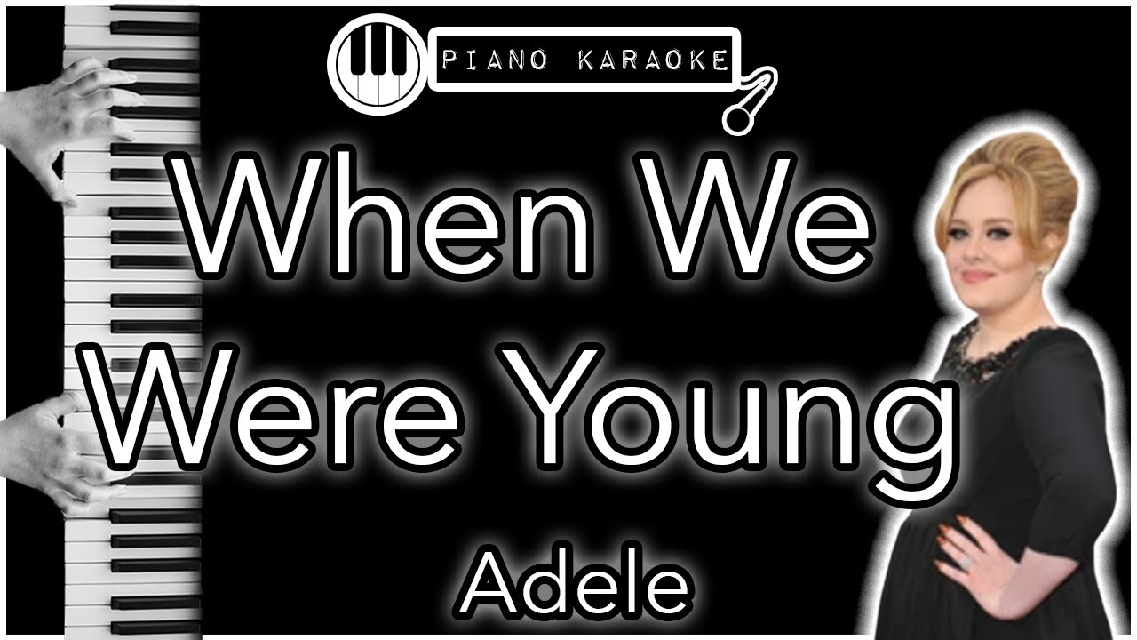 When We Were Young - Adele - Piano Karaoke Instrumental