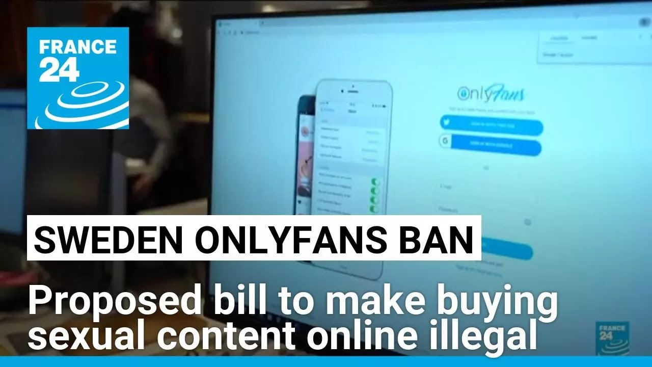 Proposed Swedish law will ban buying sexual content from sites like OnlyFans &bull; FRANCE 24 English