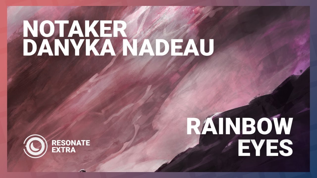 Notaker & Danyka Nadeau - Rainbow Eyes