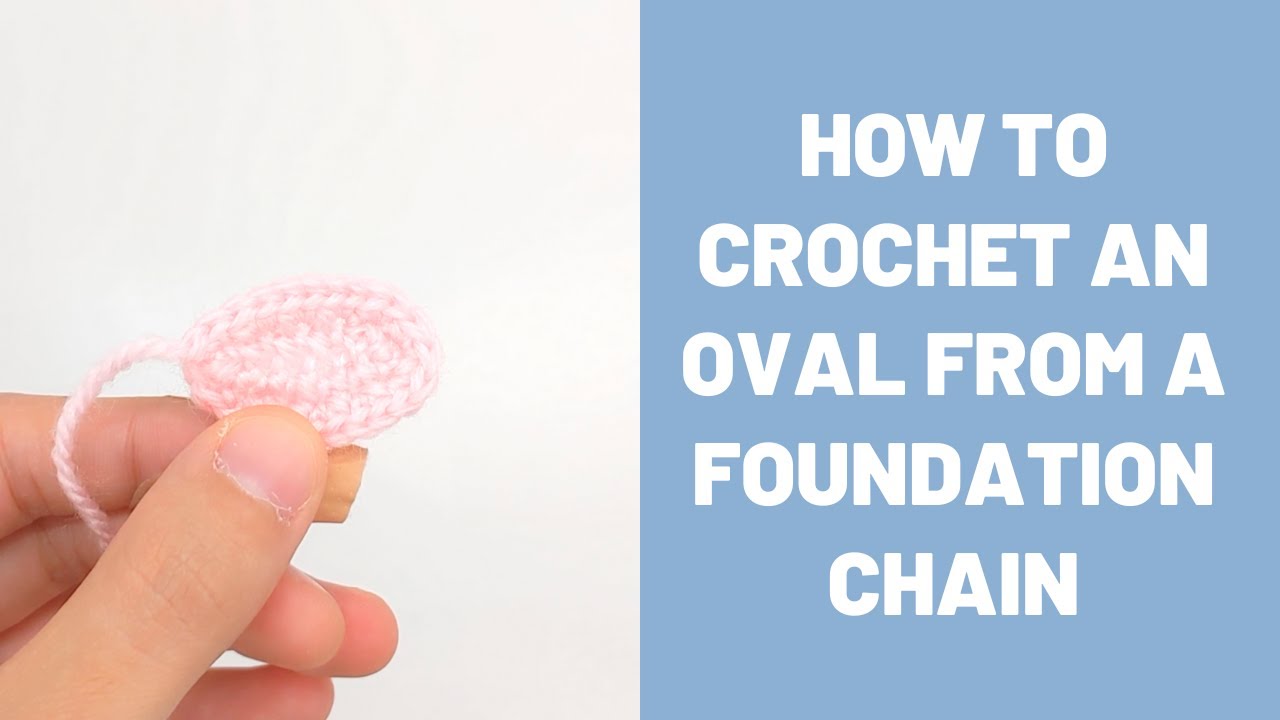 How to Crochet an Oval from a Foundation Chain