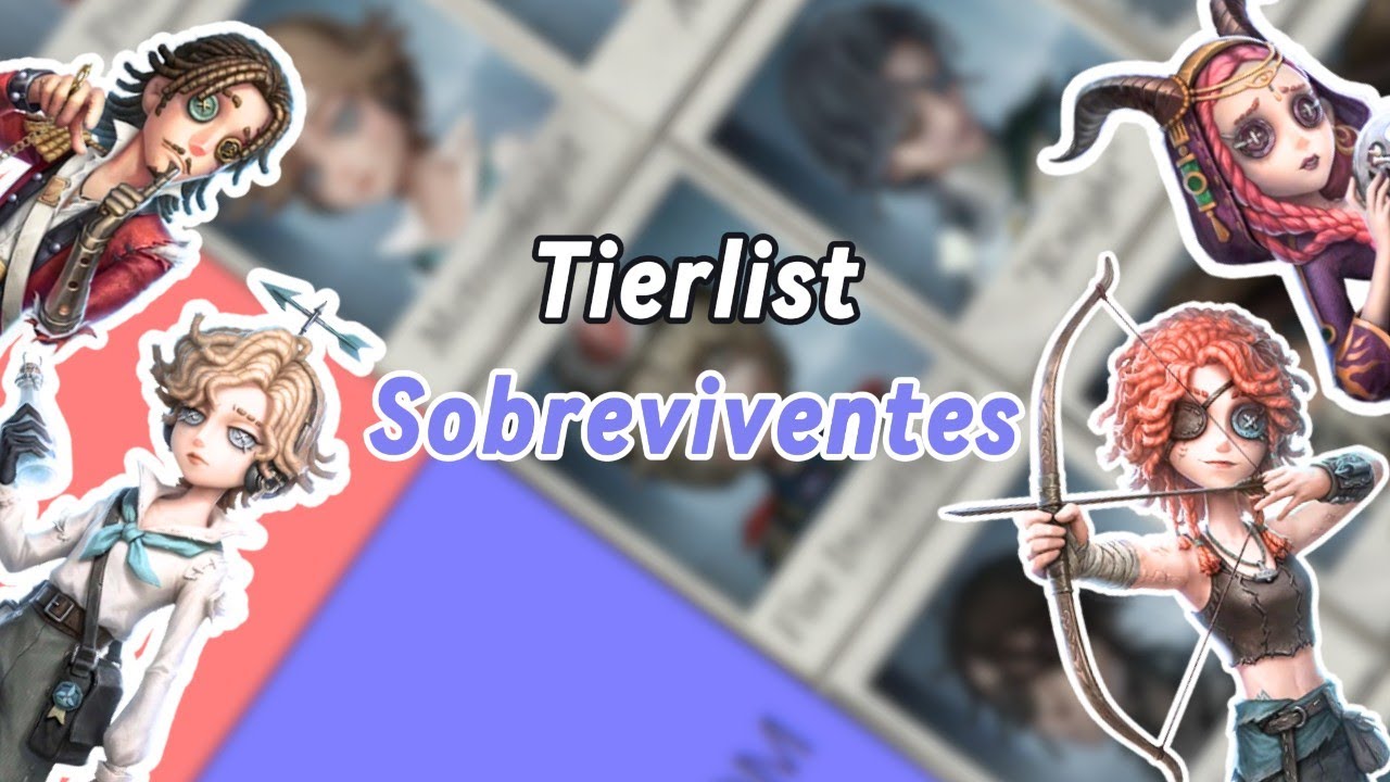 MINHA TIERLIST DE SOBREVIVENTES!!! - IDENTITY V
