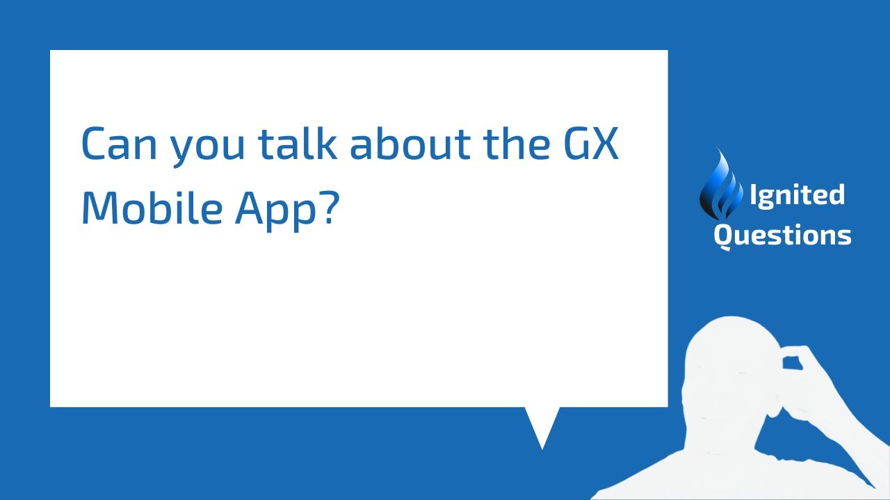 Ignited Questions | Can you talk about the GX Mobile App?