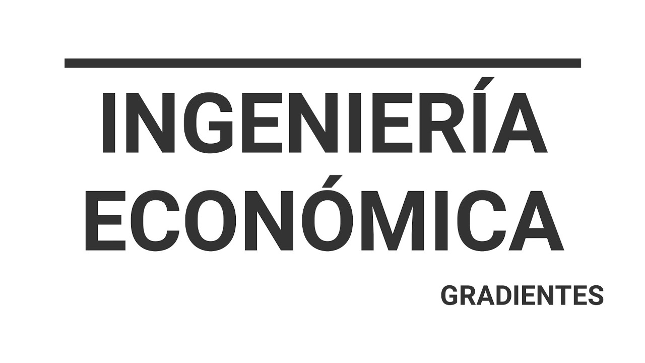 Ingeniería Económica - Gradientes