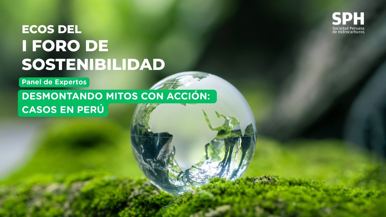 Panel de Expertos | Desmontando mitos con acción: Casos en Perú | I Foro de Sostenibilidad SPH