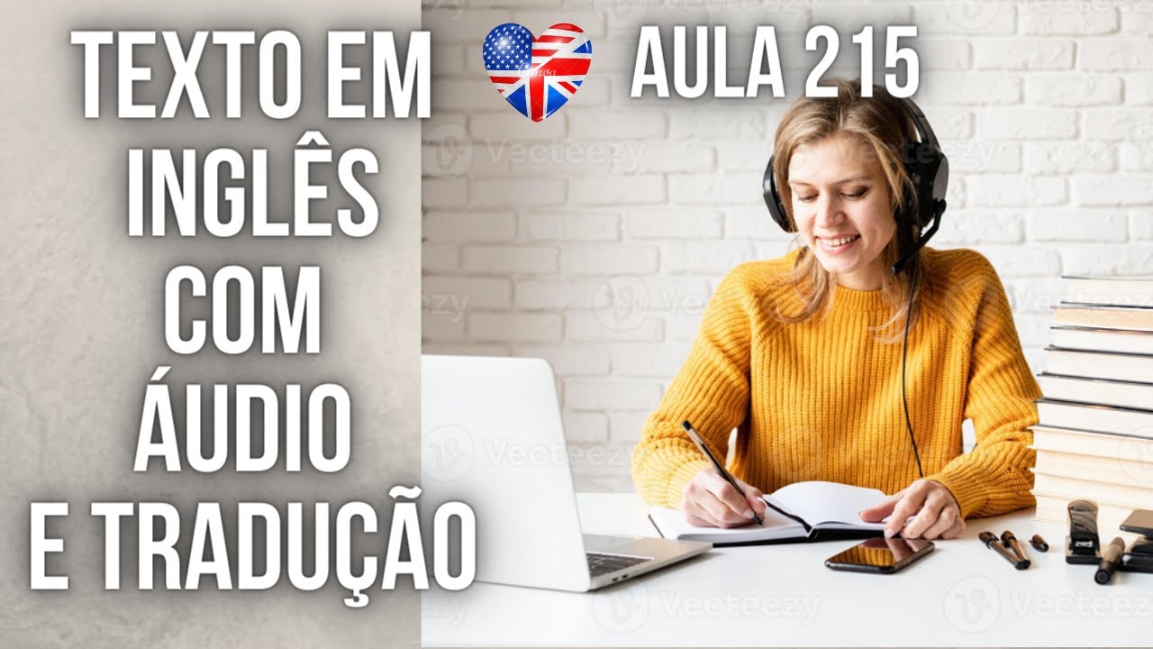 APRENDA INGLÊS COM LEITURA GUIADA - TEXTO EM INGLÊS COM ÁUDIO E TRADUÇÃO #AULA 215