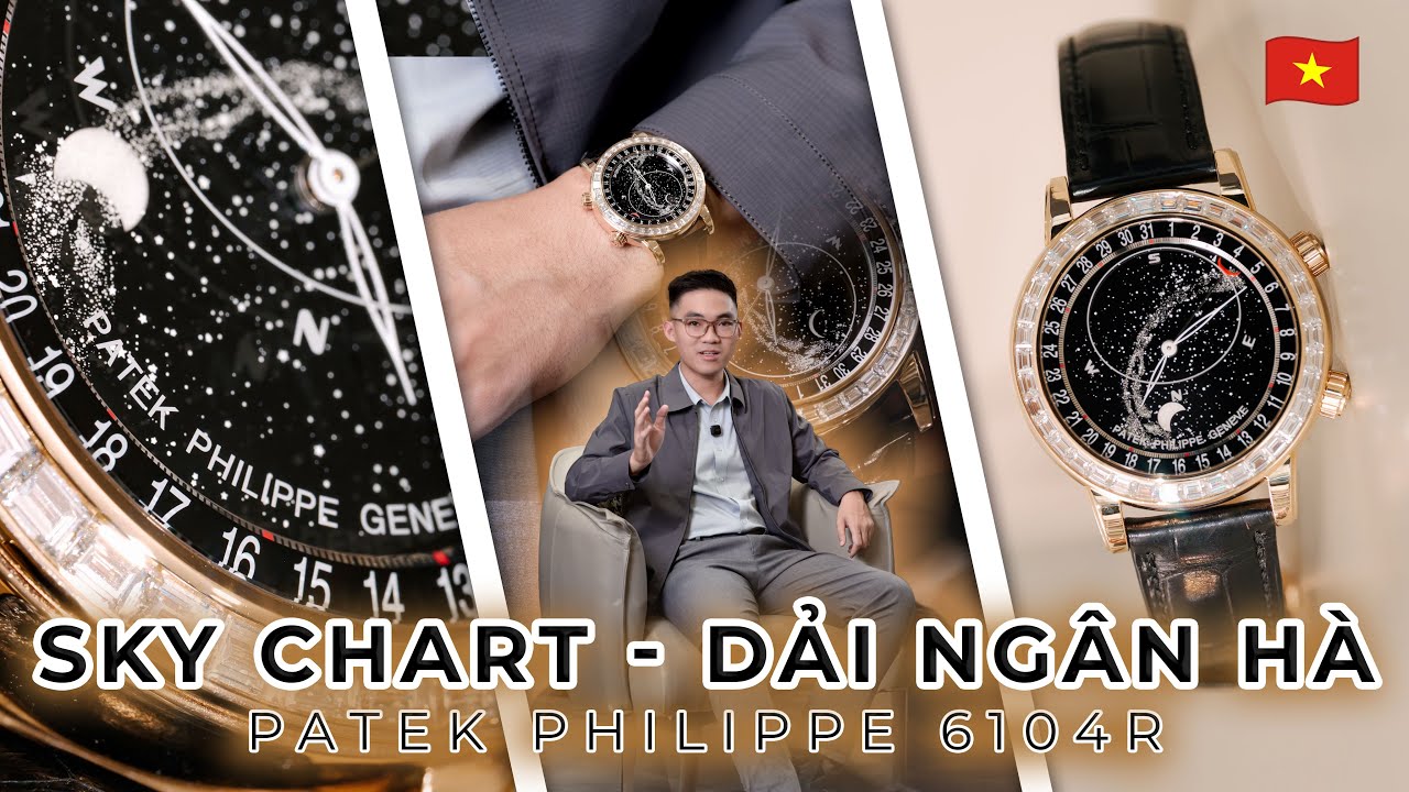 Đánh giá & Trải Nghiệm | Dải Ngân Hà - PATEK PHILIPPE GRAND COMPLICATIONS 6104R Celestial Skychart