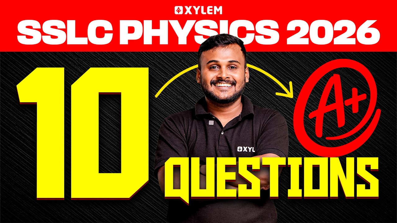 SSLC Physics 2026 | 10 A+ Questions | Xylem SSLC