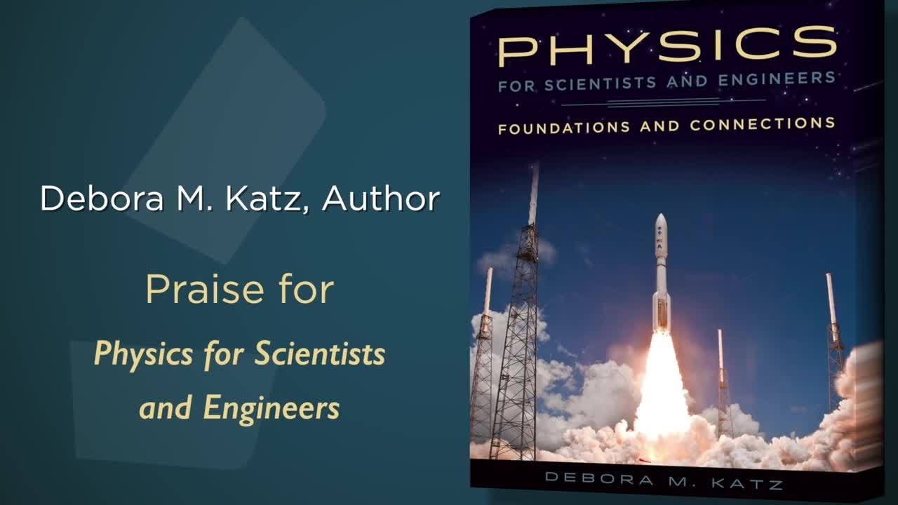Debora Katz: Praise for Physics for Scientists and Engineers