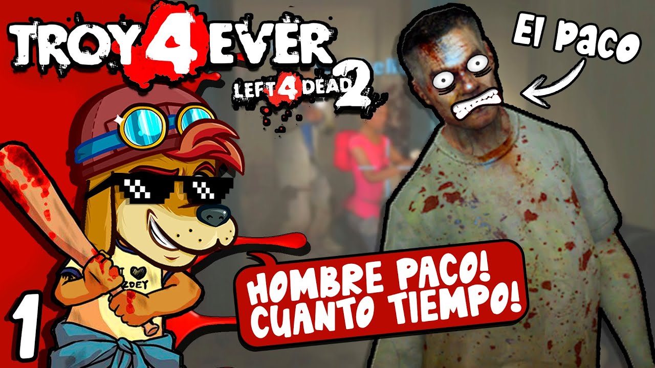 Mis amigos ahora son ZOMBIES 😂 - Troy 4 Ever (Left 4 Dead 2) #1