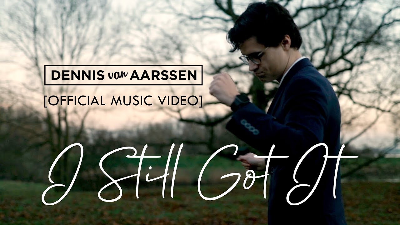 Dennis van Aarssen - I Still Got It [Official Music Video]